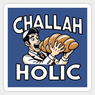 Funny Jewish - Challah-Holic Magnet